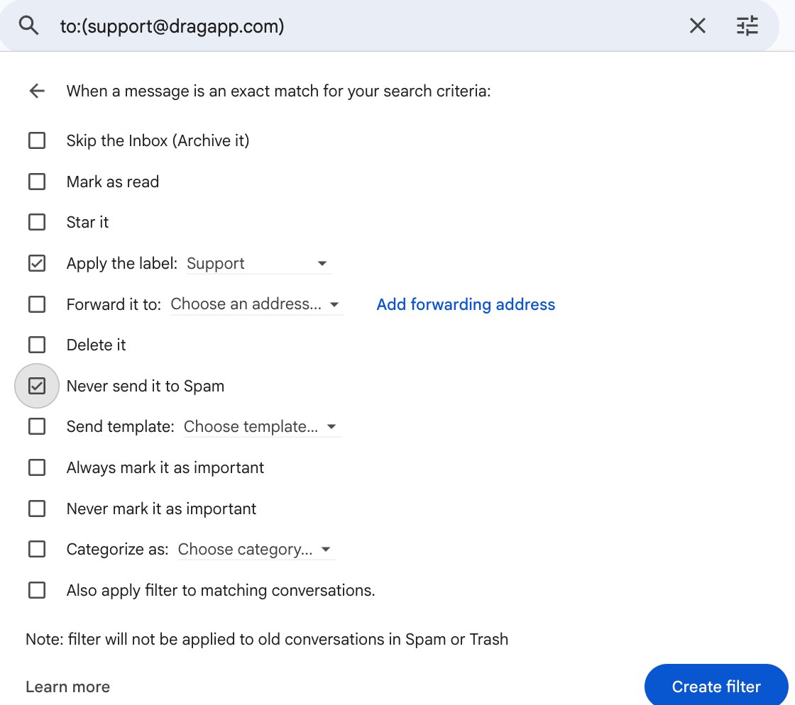 Gmail filter for to support at dragapp.com, with Apply the label Support and Never send it to Spam ticked