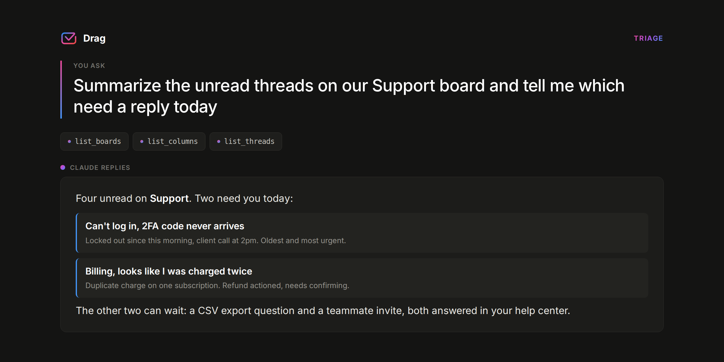 Claude working a Drag shared inbox through Drag's connector: asked to summarize unread threads on the Support board, it lists two that need a reply today, a locked-out customer and a duplicate charge.