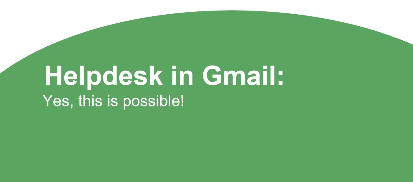 Yes You Can Use Helpdesk In Gmail Dragapp Com