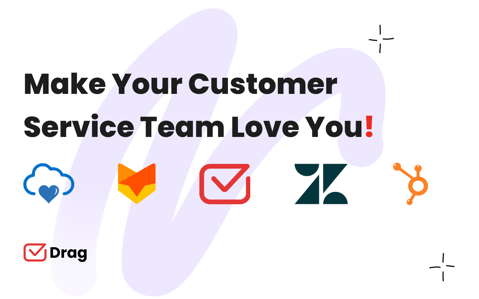 Make your Customer Service Team Love You!
